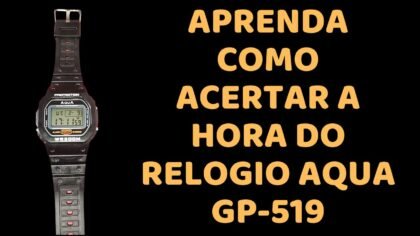 Aprenda como acertar a hora do relogio Aqua GP-519 Aprenda como acertar a hora do relogio Aqua GP-519