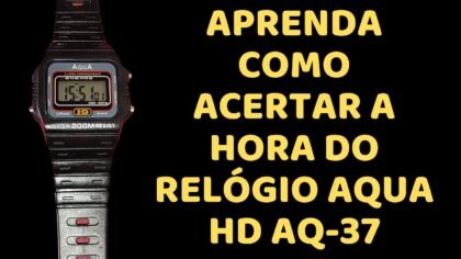 Aprenda como acertar a hora do relógio Aqua HD AQ-37 Aprenda como acertar a hora do relógio Aqua HD AQ-37